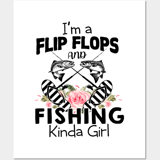 I'm A Flip Flops And Fishing Kinda Girl Wall Art by ValentinkapngTee